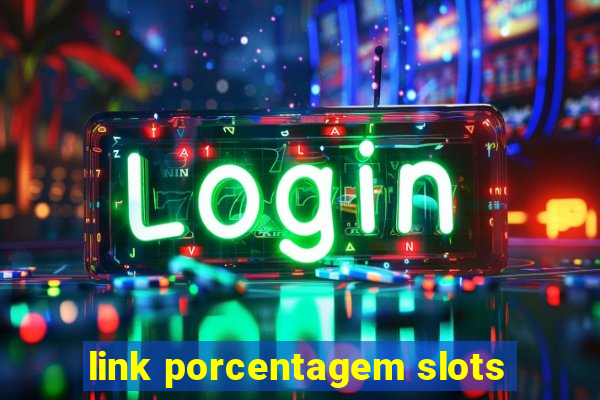 link porcentagem slots